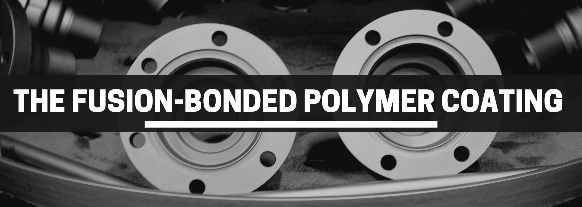 The Fusion-Bonded Polymer Coating